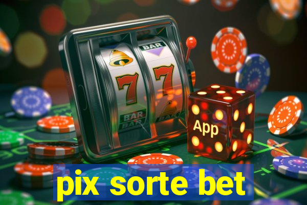 pix sorte bet